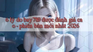 6 lý do bay789 được đánh giá cao   phiên bản mới nhất 2026
