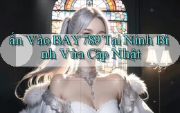 ấn vào bay789 tại Ninh Bình vừa cập nhật