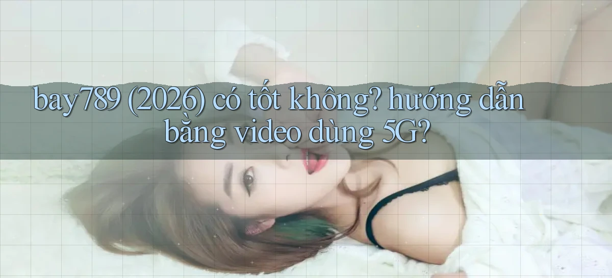 bay789   Link Mới 2026   Đăng Nhập Cho Người Chơi