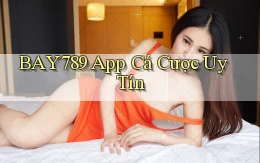 bay789 app cá cược uy tín