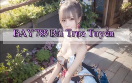 bay789 bài trực tuyến