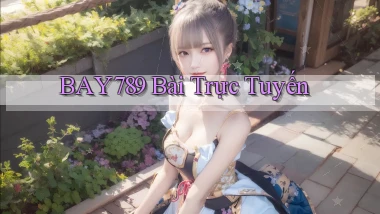 bay789 bài trực tuyến