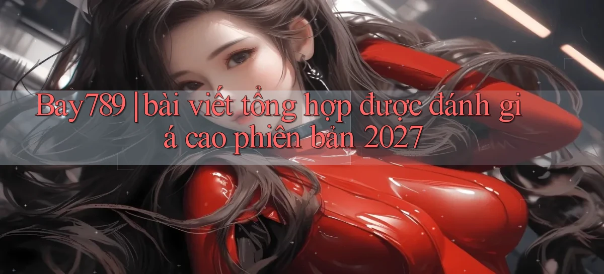 bay789   Link Mới 2026   Đăng Nhập Cho Người Chơi