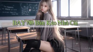 bay789 bản kèo nhà cái