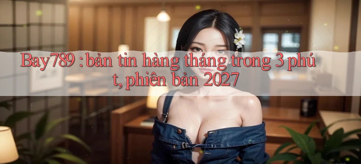 bay789   Link Mới 2026   Đăng Nhập Cho Người Chơi