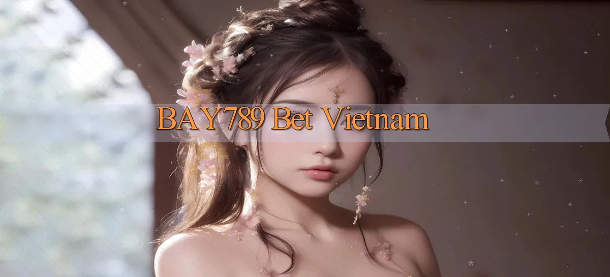bay789 bet vietnam