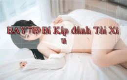 bay789 bí kíp đánh tài xỉu