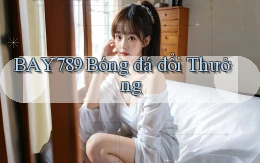 bay789 bóng đá đổi thưởng