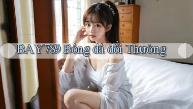 bay789 bóng đá đổi thưởng