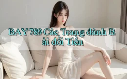 bay789 các trang đánh bài đổi tiền
