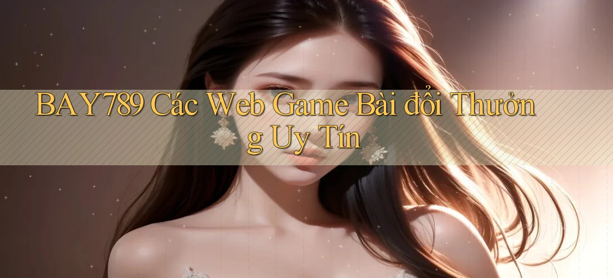 bay789   Link Mới 2026   Đăng Nhập Cho Người Chơi