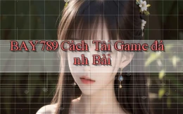 bay789 cách tải game đánh bài
