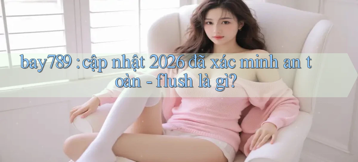 bay789   Link Mới 2026   Đăng Nhập Cho Người Chơi