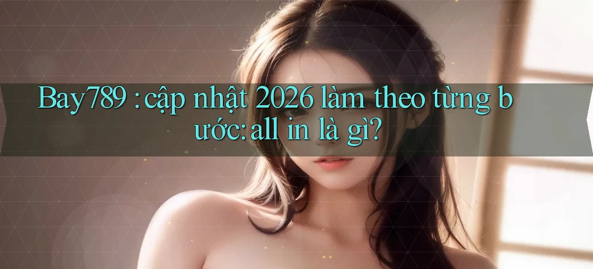 bay789   Link Mới 2026   Đăng Nhập Cho Người Chơi