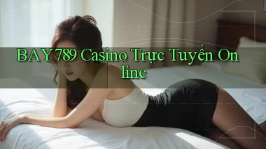 bay789 casino trực tuyến online