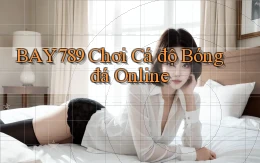 bay789 chơi cá độ bóng đá online