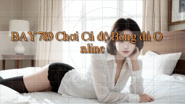 bay789 chơi cá độ bóng đá online