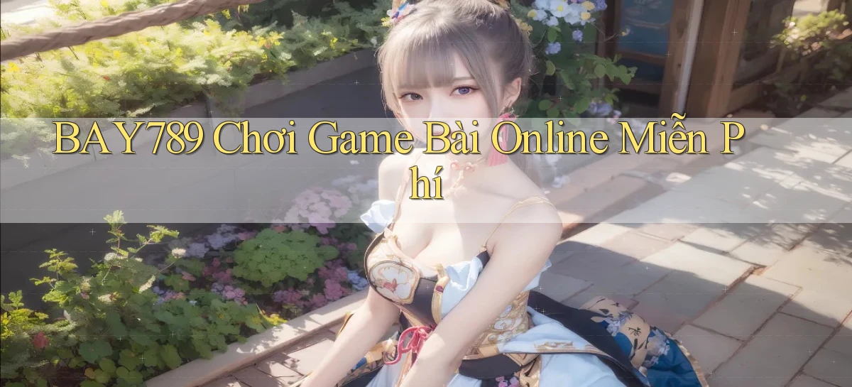 bay789 chơi game bài online miễn phí