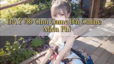 bay789 chơi game bài online miễn phí