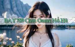 bay789 chơi game nổ hũ