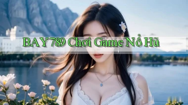 bay789 chơi game nổ hũ
