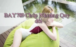 bay789 chớp nhoáng quy đổi