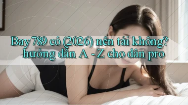 Bay789 có (2026) nên tải không hướng dẫn A   Z cho dân pro