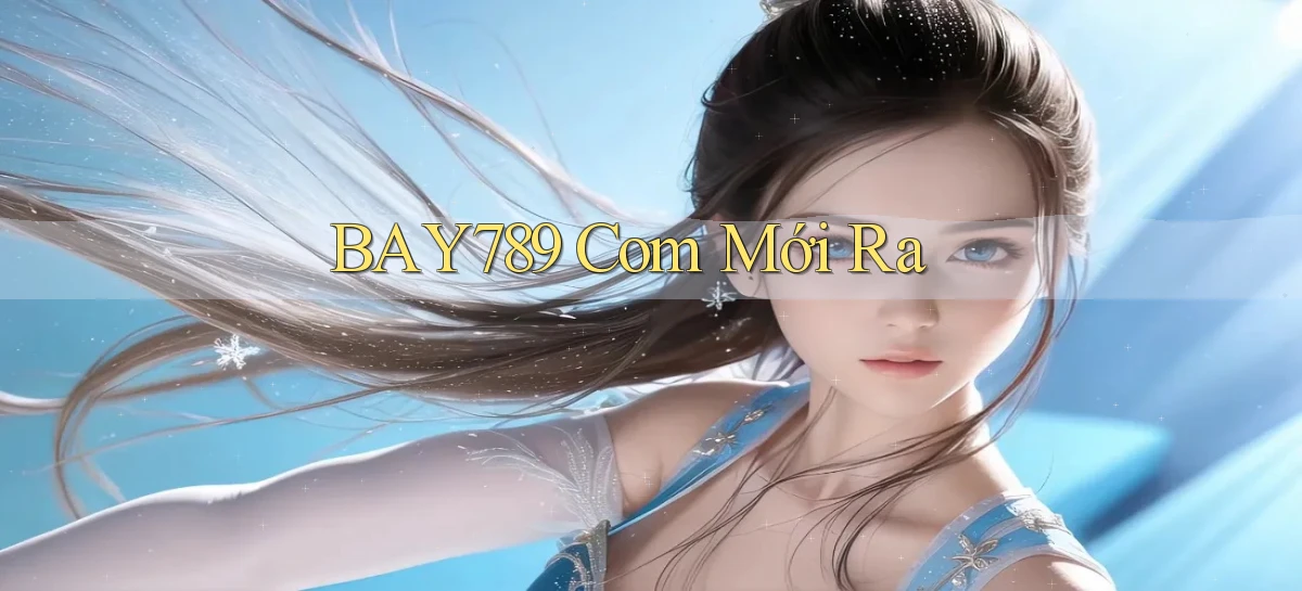 bay789   Link Mới 2026   Đăng Nhập Cho Người Chơi