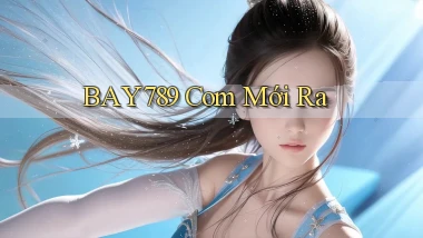 bay789 com mới ra