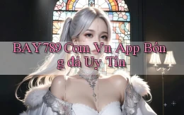 bay789 com vn app bóng đá uy tín