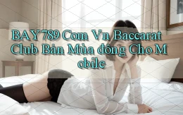 bay789 com vn baccarat club bản mùa đông cho mobile