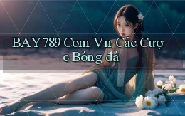 bay789 com vn các cược bóng đá