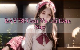 bay789 com vn cái hôm nay