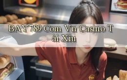 bay789 com vn casino tài xỉu