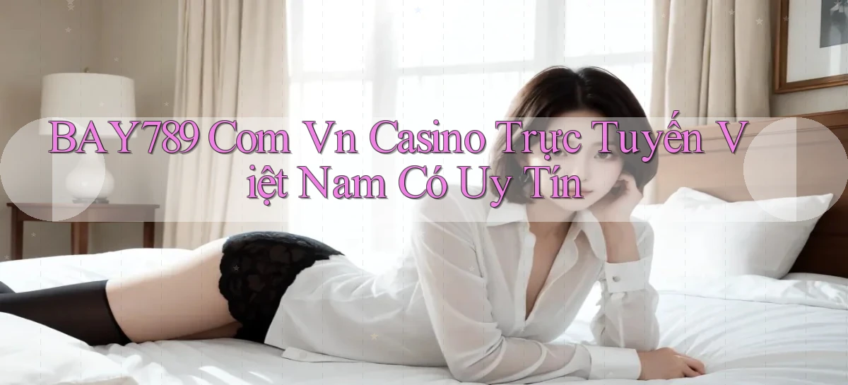 bay789   Link Mới 2026   Đăng Nhập Cho Người Chơi