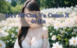 bay789 com vn casino xóc đĩa
