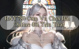 bay789 com vn chơi bài online đổi tiền thật