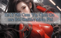 bay789 com vn chơi game bài online miễn phí