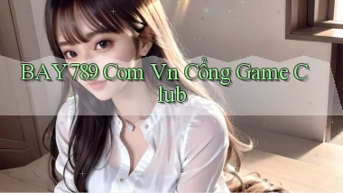 bay789 com vn cổng game club