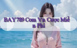 bay789 com vn cược miễn phí