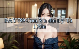 bay789 com vn đại lý tài xỉu
