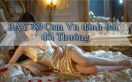 bay789 com vn đánh bài đổi thưởng