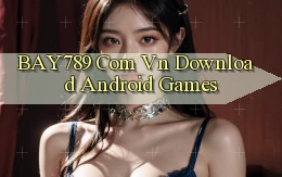 bay789 com vn Download Android Games