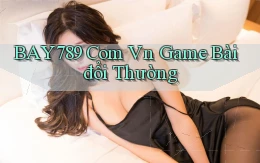 bay789 com vn game bài đổi thường