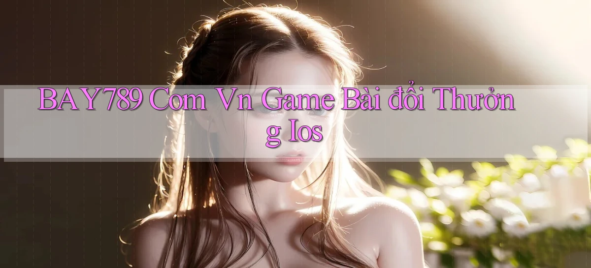bay789   Link Mới 2026   Đăng Nhập Cho Người Chơi