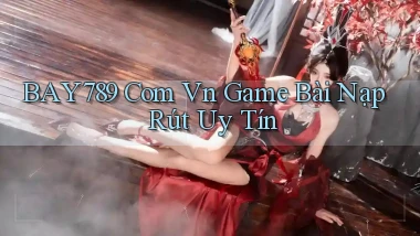 bay789 com vn game bài nạp rút uy tín