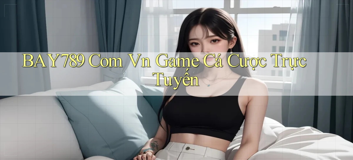 bay789   Link Mới 2026   Đăng Nhập Cho Người Chơi