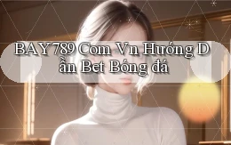 bay789 com vn hướng dẫn bet bóng đá