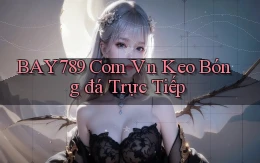 bay789 com vn keo bóng đá trực tiếp