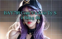 bay789 com vn kèo tỷ số bóng đá